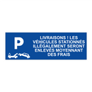 Livraisons ! Les véhicules stationnés illégalement seront enlevés moyennant des frais.