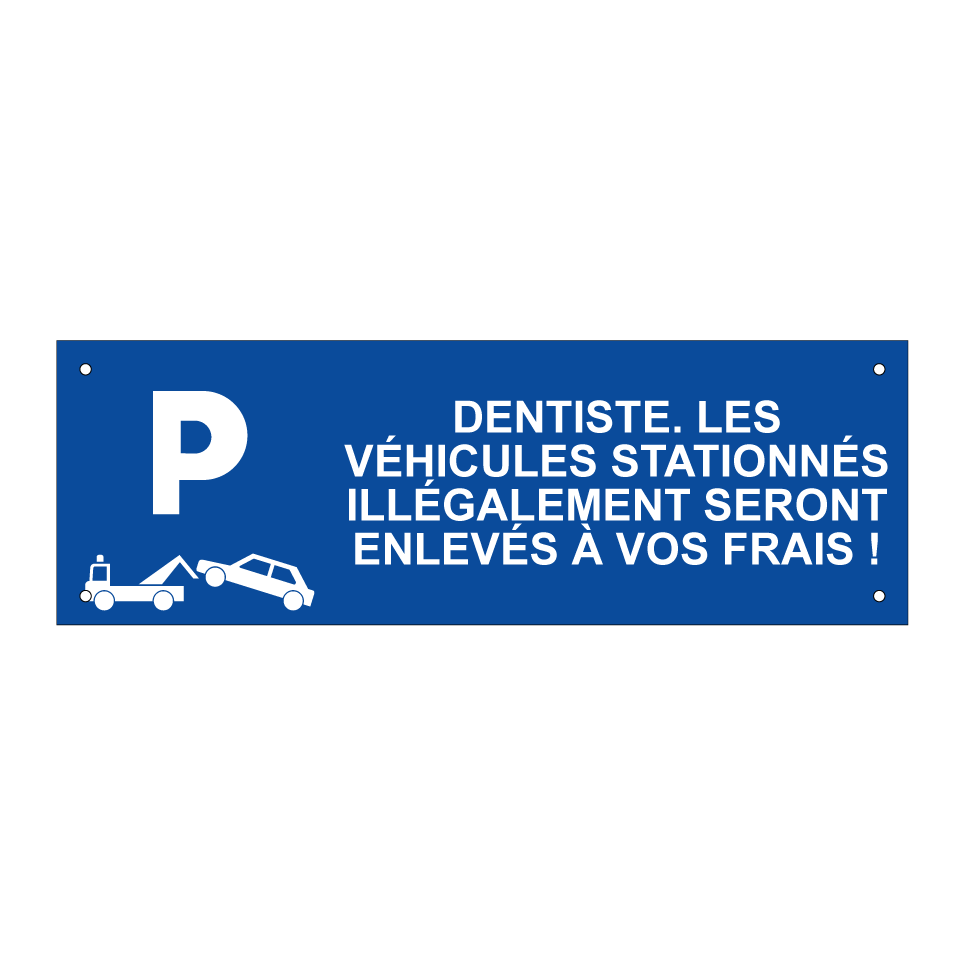 Dentiste. Les véhicules stationnés illégalement seront enlevés à vos frais !