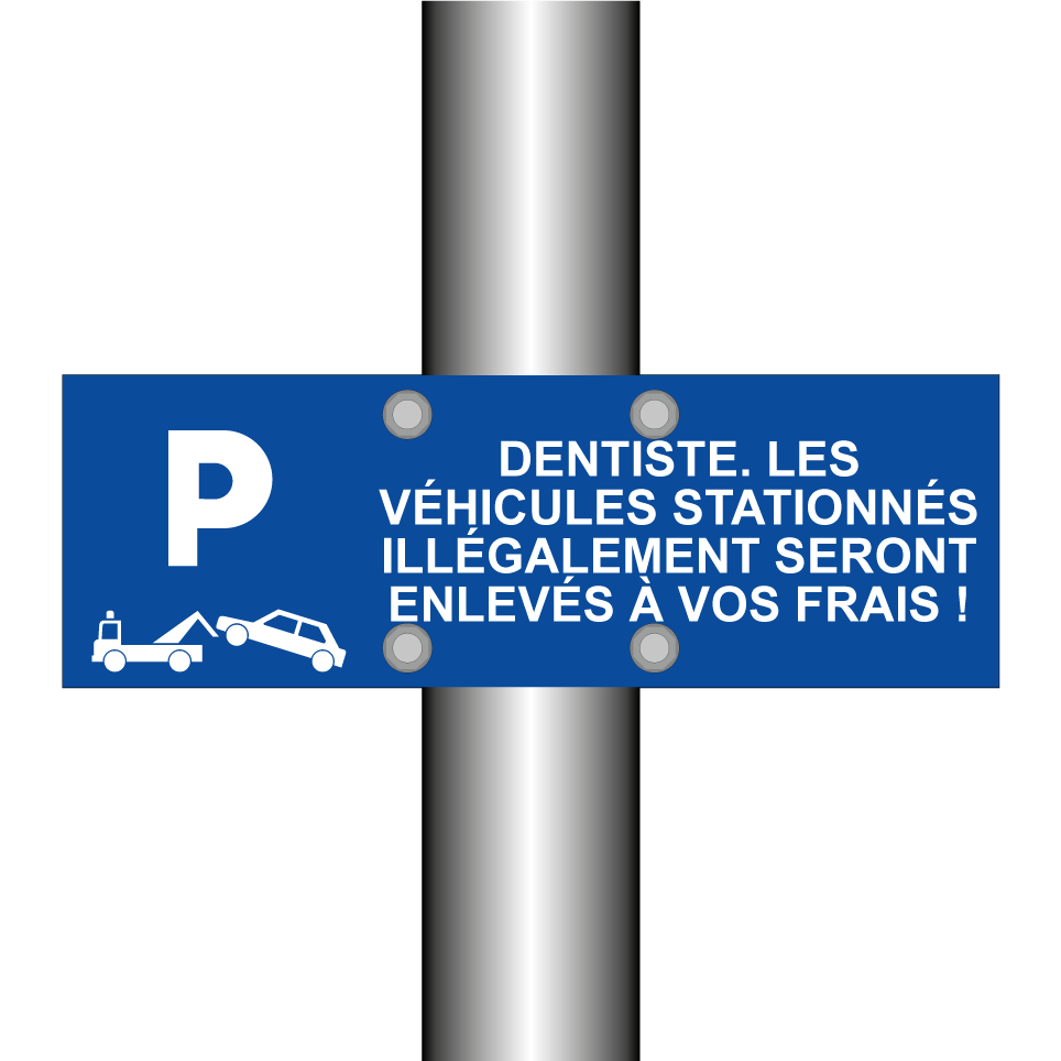 Dentiste. Les véhicules stationnés illégalement seront enlevés à vos frais !