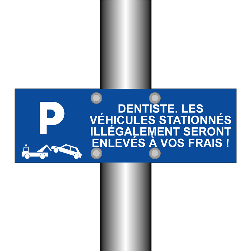 Dentiste. Les véhicules stationnés illégalement seront enlevés à vos frais !