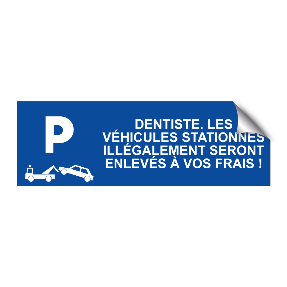 Dentiste. Les véhicules stationnés illégalement seront enlevés à vos frais !