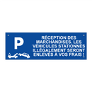 Réception des marchandises. Les véhicules stationnés illégalement seront enlevés à vos frais !