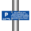 Réception des marchandises. Les véhicules stationnés illégalement seront enlevés à vos frais !