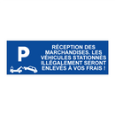 Réception des marchandises. Les véhicules stationnés illégalement seront enlevés à vos frais !