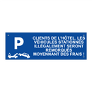 Clients de l'hôtel. Les véhicules stationnés illégalement seront remorqués moyennant des frais !