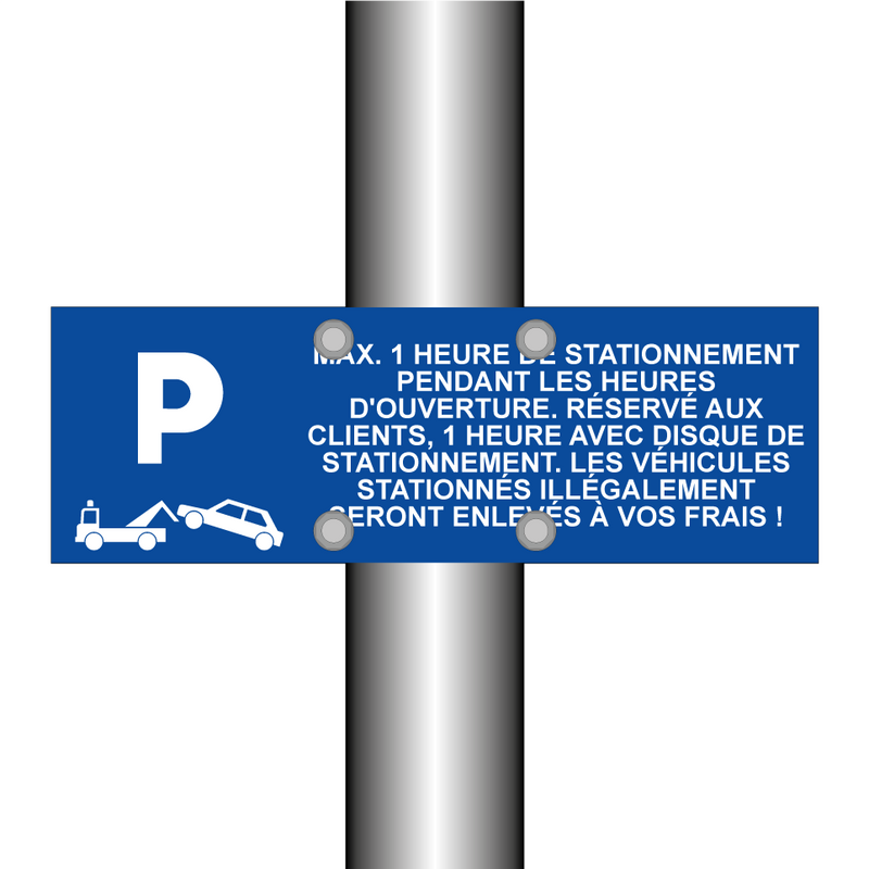 Max. 1 heure de stationnement pendant les heures d'ouverture. Réservé aux clients, 1 heure avec disque de stationnement. Les véhicules stationnés illégalement seront enlevés à vos frais !