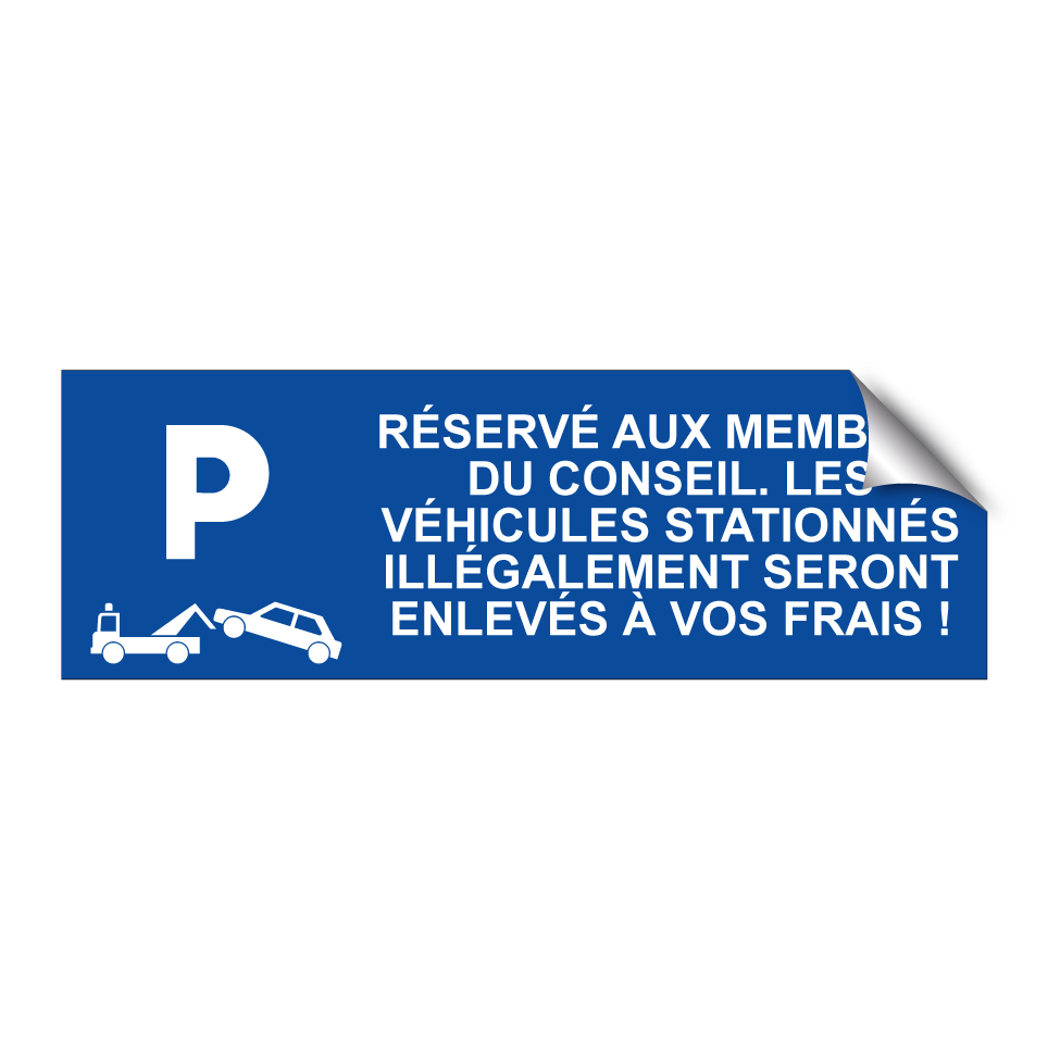 Réservé aux membres du conseil. Les véhicules stationnés illégalement seront enlevés à vos frais !