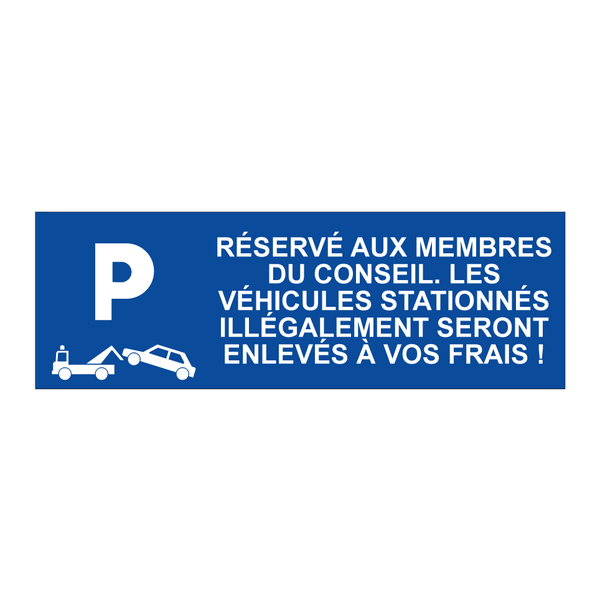 Réservé aux membres du conseil. Les véhicules stationnés illégalement seront enlevés à vos frais !