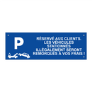 Réservé aux clients. Les véhicules stationnés illégalement seront remorqués à vos frais !