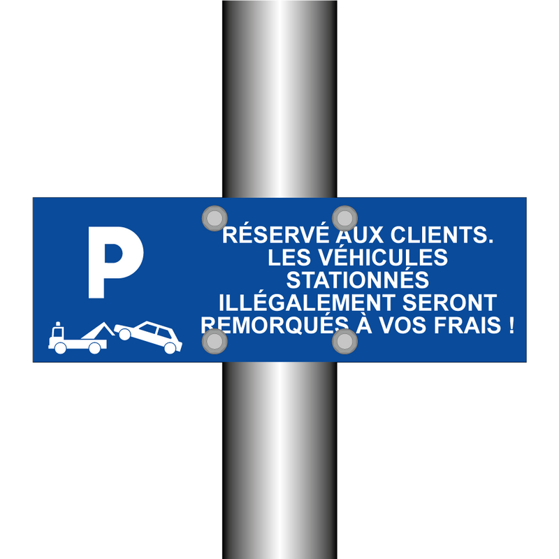Réservé aux clients. Les véhicules stationnés illégalement seront remorqués à vos frais !