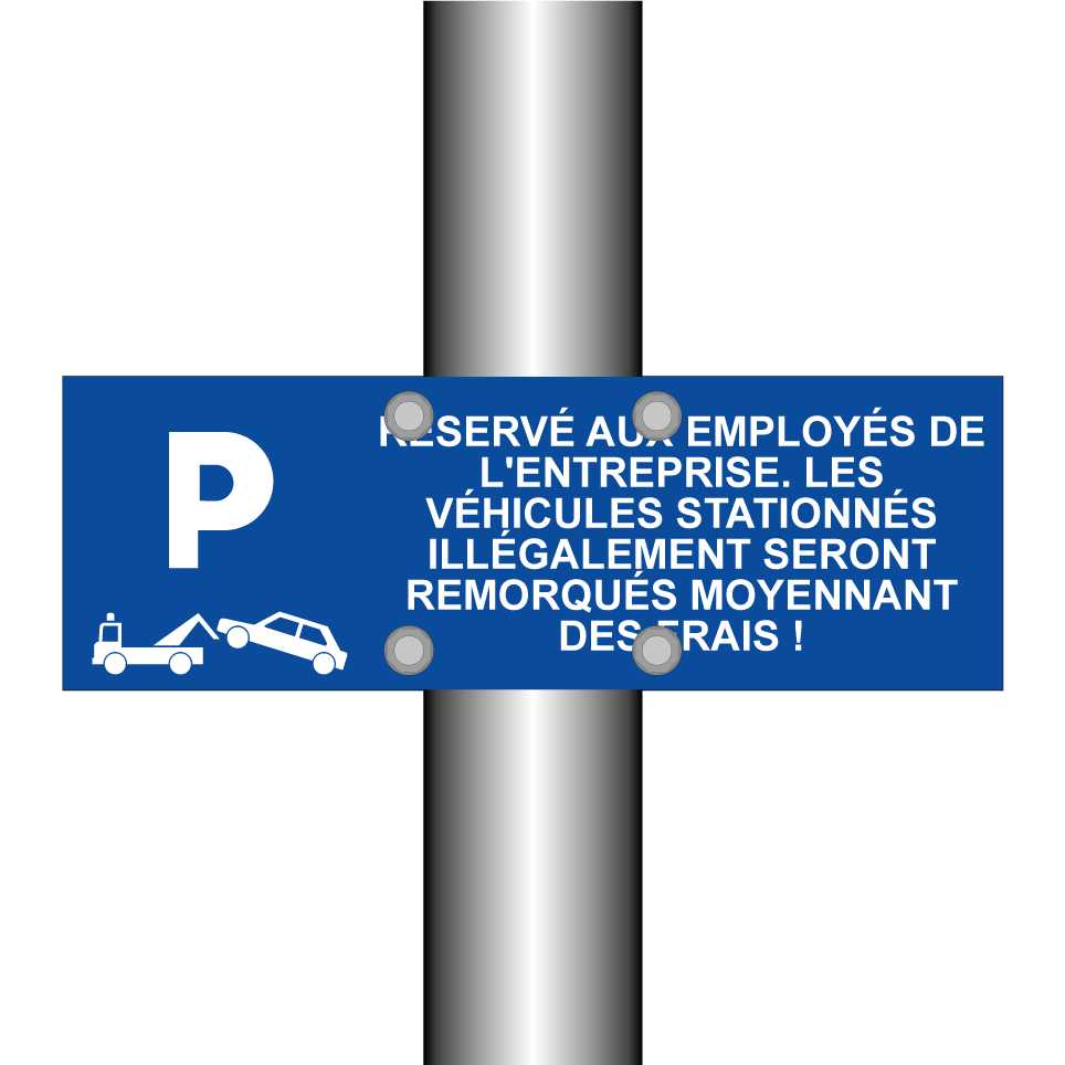 Réservé aux employés de l'entreprise. Les véhicules stationnés illégalement seront remorqués moyennant des frais !