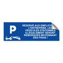 Réservé aux employés de l'entreprise. Les véhicules stationnés illégalement seront remorqués moyennant des frais !