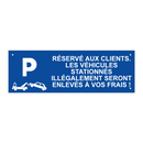 Réservé aux clients. Les véhicules stationnés illégalement seront enlevés à vos frais !