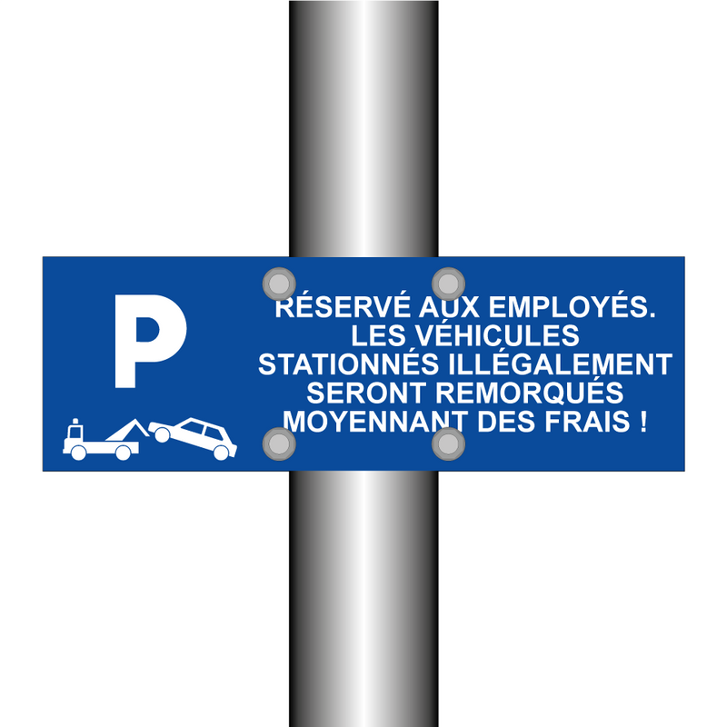 Réservé aux employés. Les véhicules stationnés illégalement seront remorqués moyennant des frais !