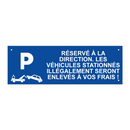 Réservé à la direction. Les véhicules stationnés illégalement seront enlevés à vos frais !