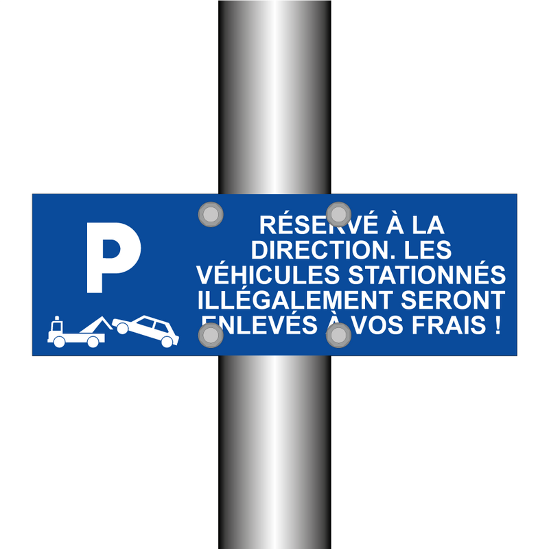 Réservé à la direction. Les véhicules stationnés illégalement seront enlevés à vos frais !