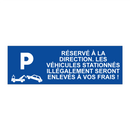 Réservé à la direction. Les véhicules stationnés illégalement seront enlevés à vos frais !