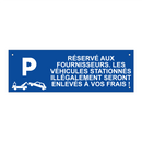 Réservé aux fournisseurs. Les véhicules stationnés illégalement seront enlevés à vos frais !