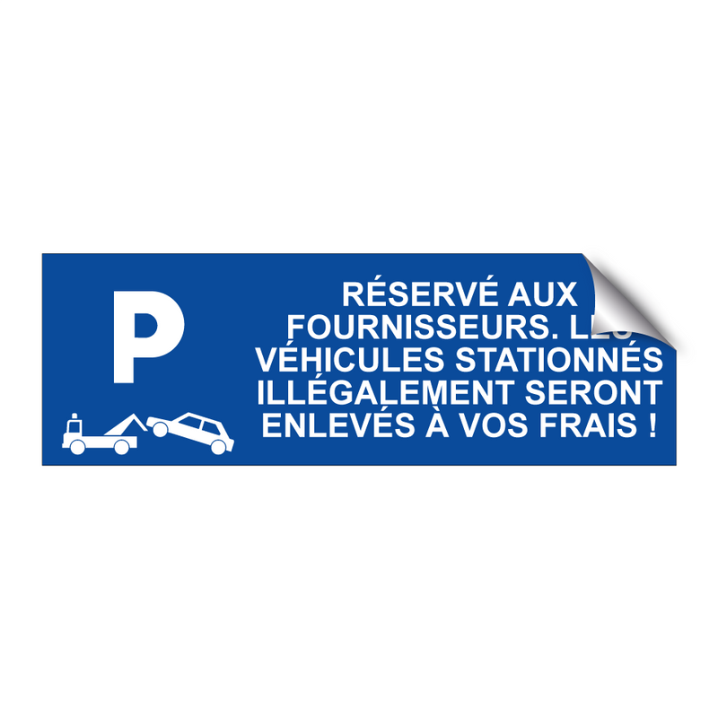 Réservé aux fournisseurs. Les véhicules stationnés illégalement seront enlevés à vos frais !