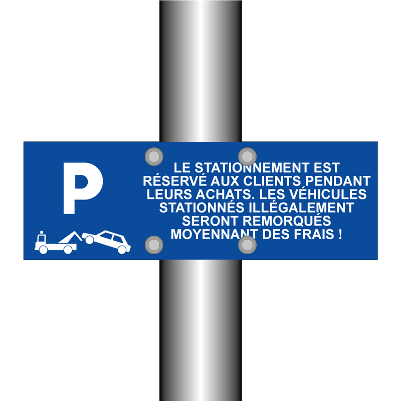Le stationnement est réservé aux clients pendant leurs achats. Les véhicules stationnés illégalement seront remorqués moyennant des frais !