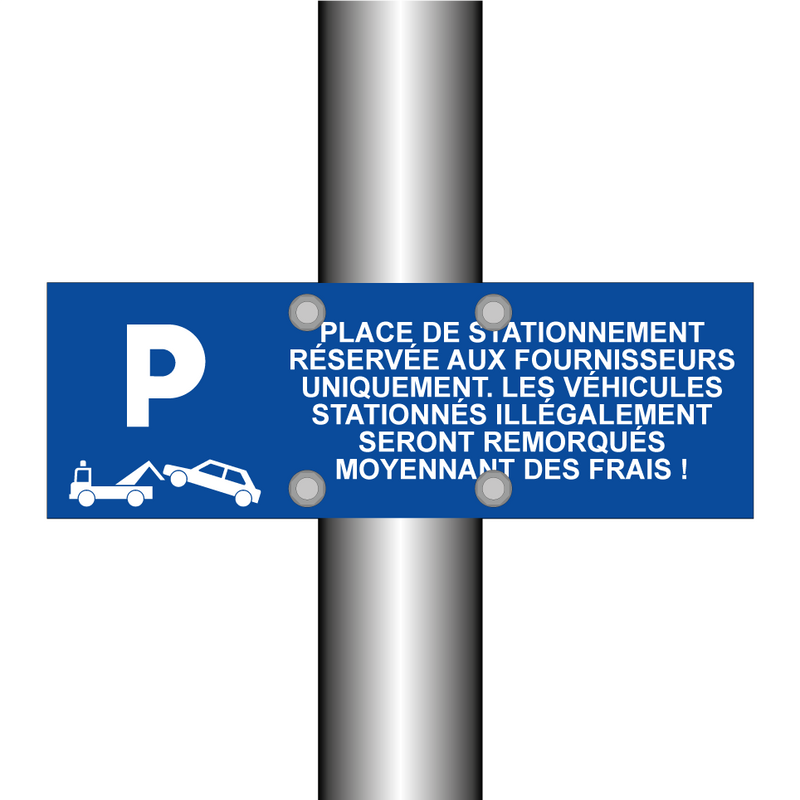 Place de stationnement réservée aux fournisseurs uniquement. Les véhicules stationnés illégalement seront remorqués moyennant des frais !
