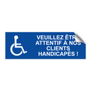Veuillez être attentif à nos clients handicapés !
