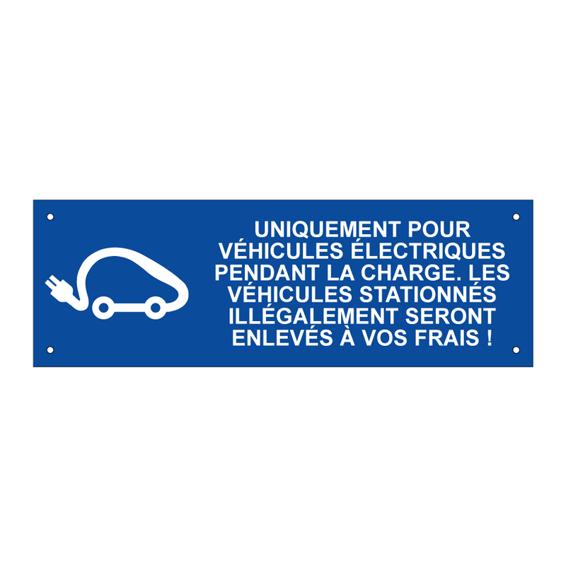 Uniquement pour véhicules électriques pendant la charge. Les véhicules stationnés illégalement seront enlevés à vos frais !
