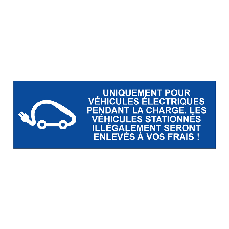 Uniquement pour véhicules électriques pendant la charge. Les véhicules stationnés illégalement seront enlevés à vos frais !