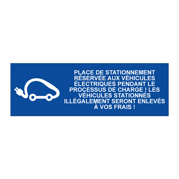 Place de stationnement réservée aux véhicules électriques pendant le processus de charge ! Les véhicules stationnés illégalement seront enlevés à vos frais !
