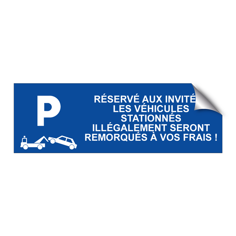 Réservé aux invités ! Les véhicules stationnés illégalement seront remorqués à vos frais !