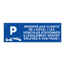 Réservé aux clients de l'hôtel ! Les véhicules stationnés illégalement seront enlevés à vos frais !