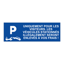 Uniquement pour les visiteurs. Les véhicules stationnés illégalement seront enlevés à vos frais !