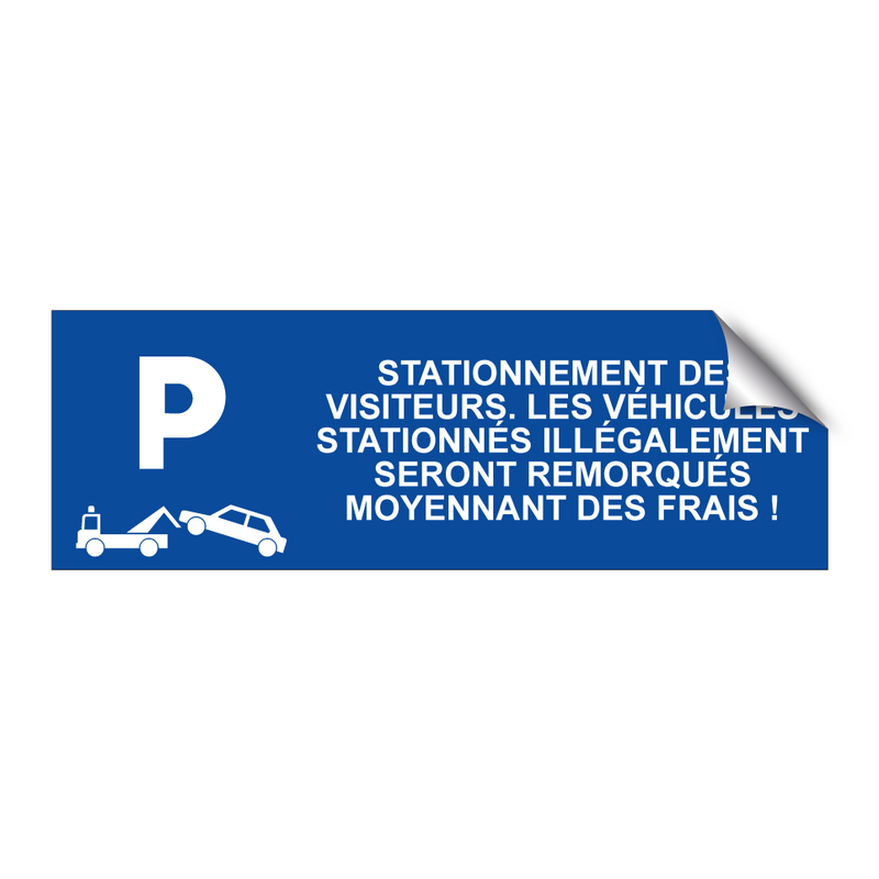 Stationnement des visiteurs. Les véhicules stationnés illégalement seront remorqués moyennant des frais !