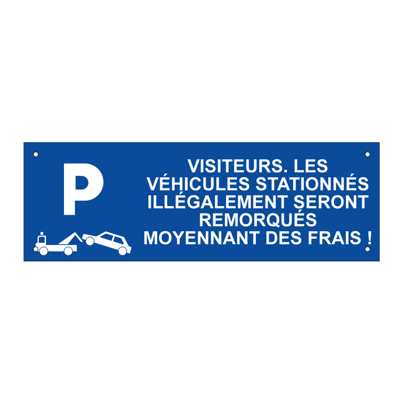 Visiteurs. Les véhicules stationnés illégalement seront remorqués moyennant des frais !