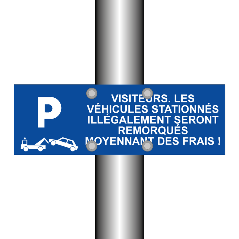 Visiteurs. Les véhicules stationnés illégalement seront remorqués moyennant des frais !