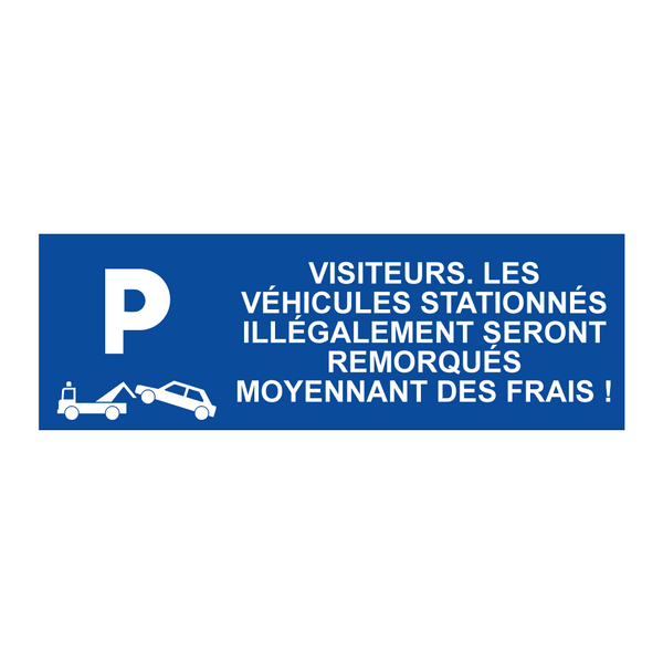 Visiteurs. Les véhicules stationnés illégalement seront remorqués moyennant des frais !