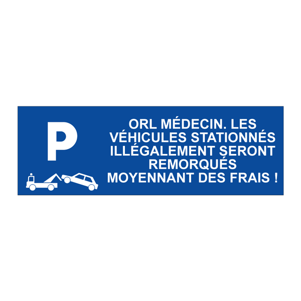 ORL médecin. Les véhicules stationnés illégalement seront remorqués moyennant des frais !