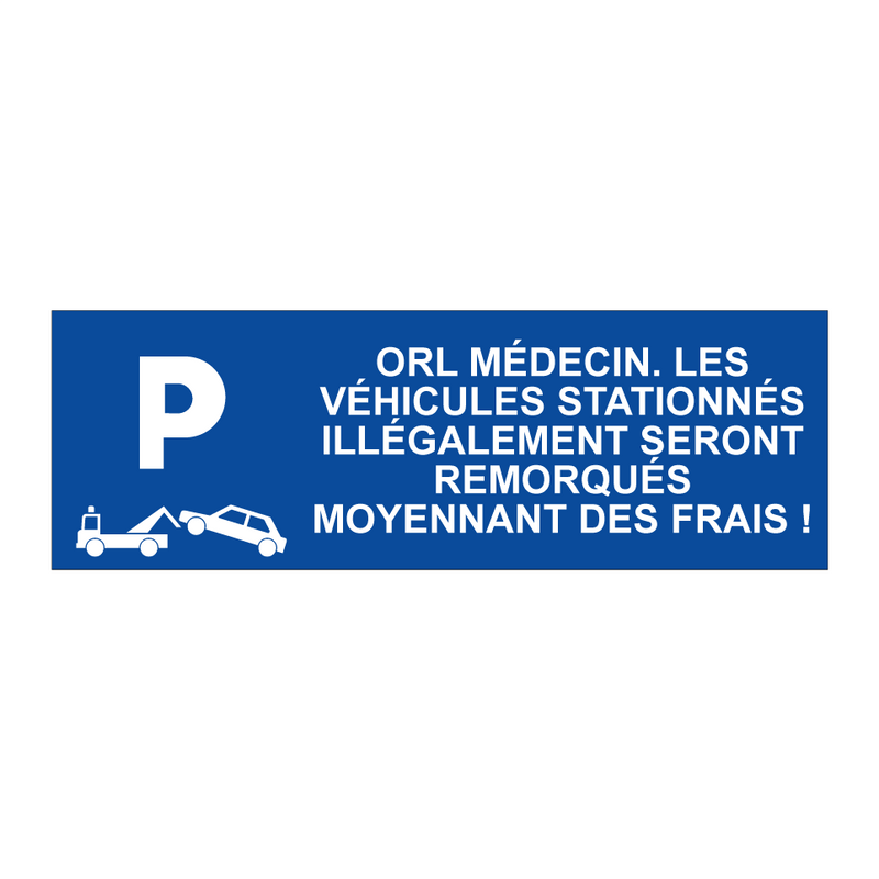 ORL médecin. Les véhicules stationnés illégalement seront remorqués moyennant des frais !