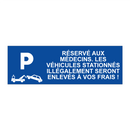 Réservé aux médecins. Les véhicules stationnés illégalement seront enlevés à vos frais !