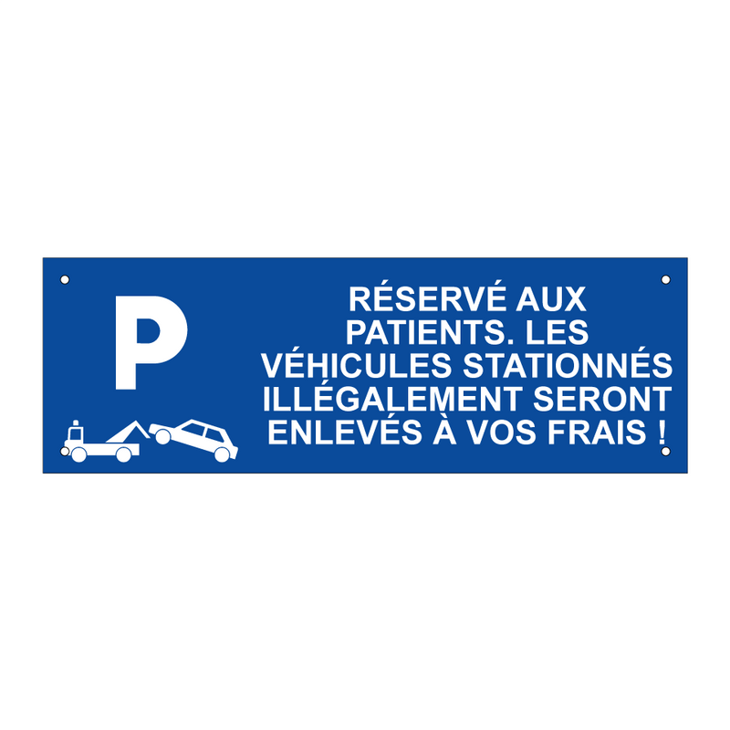 Réservé aux patients. Les véhicules stationnés illégalement seront enlevés à vos frais !
