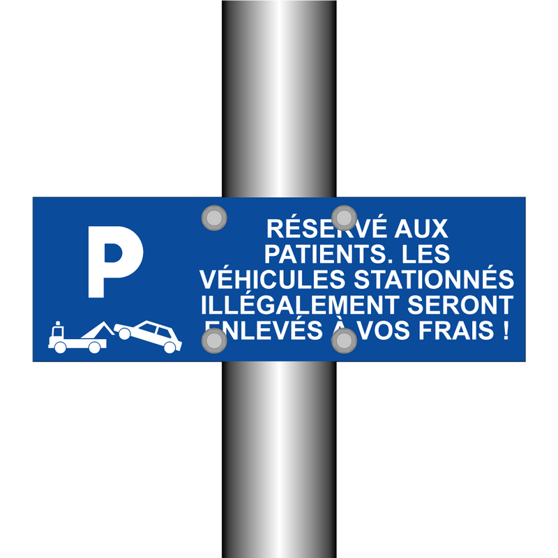 Réservé aux patients. Les véhicules stationnés illégalement seront enlevés à vos frais !