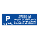 Réservé aux patients. Les véhicules stationnés illégalement seront enlevés à vos frais !