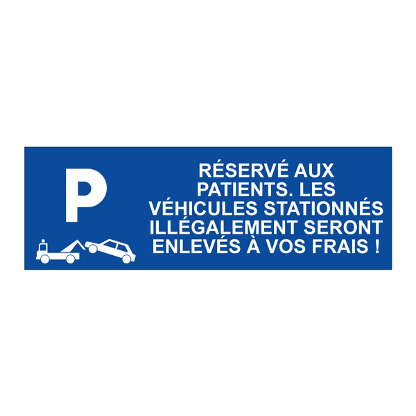 Réservé aux patients. Les véhicules stationnés illégalement seront enlevés à vos frais !