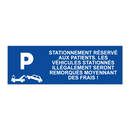 Stationnement réservé aux patients. Les véhicules stationnés illégalement seront remorqués moyennant des frais !