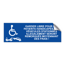 Garder libre pour les patients handicapés. Les véhicules stationnés illégalement seront remorqués moyennant des frais !