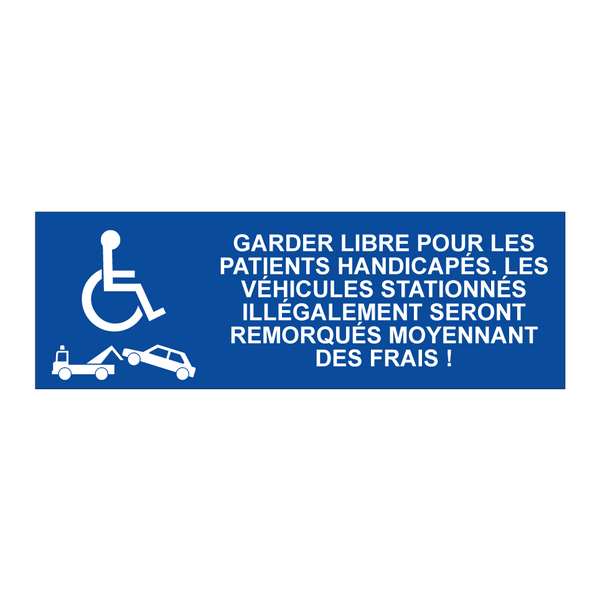 Garder libre pour les patients handicapés. Les véhicules stationnés illégalement seront remorqués moyennant des frais !