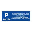 Réservé aux clients de l'hôtel. Les véhicules stationnés illégalement seront remorqués à vos frais !