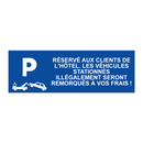 Réservé aux clients de l'hôtel. Les véhicules stationnés illégalement seront remorqués à vos frais !