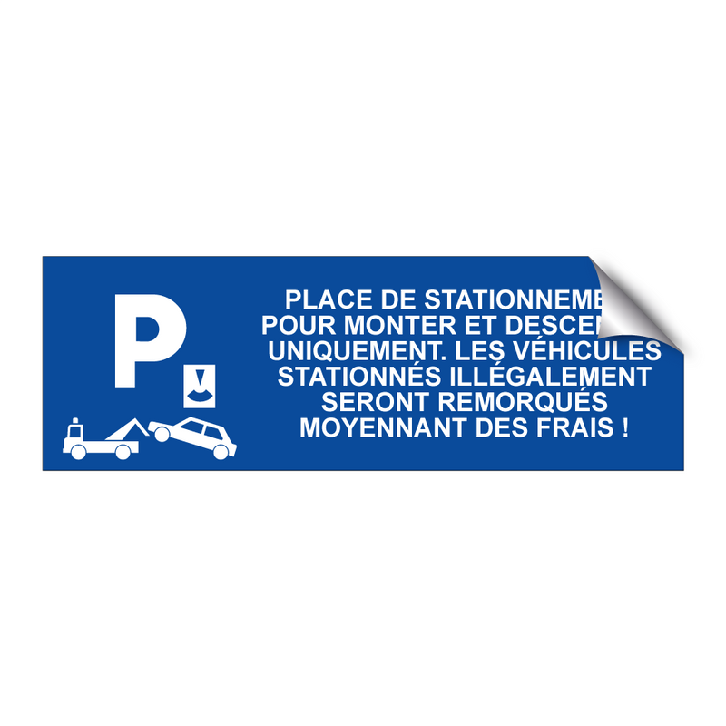 Place de stationnement pour monter et descendre uniquement. Les véhicules stationnés illégalement seront remorqués moyennant des frais !