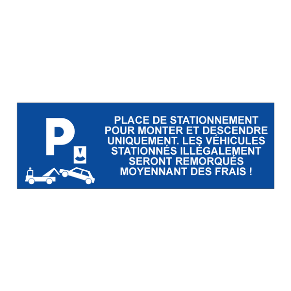 Place de stationnement pour monter et descendre uniquement. Les véhicules stationnés illégalement seront remorqués moyennant des frais !